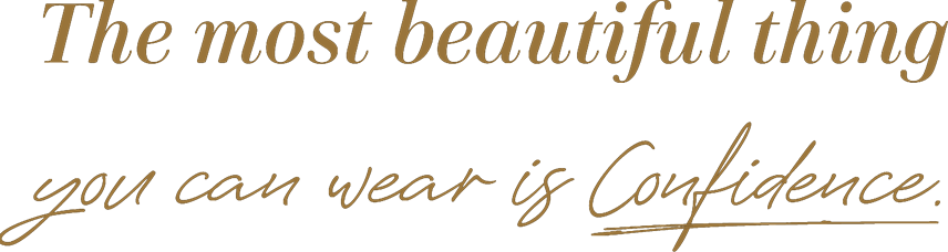 The most beautiful thing. you can wear is Confidence.